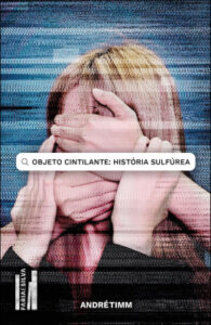 Objeto Cintilante: História Sulfúrea