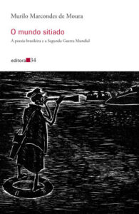 O mundo sitiado: a poesia brasileira e segunda guerra mundial