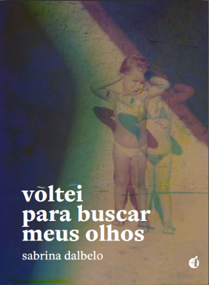 Poemas de “Voltei para buscar meus olhos”