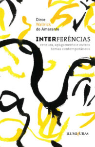 Interferências: censura, apagamento e outros temas contemporâneos